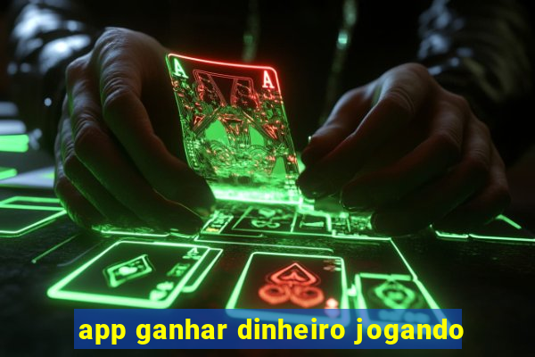 app ganhar dinheiro jogando